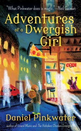 Daniel Pinkwater's Adventures of a Dwergish Girl