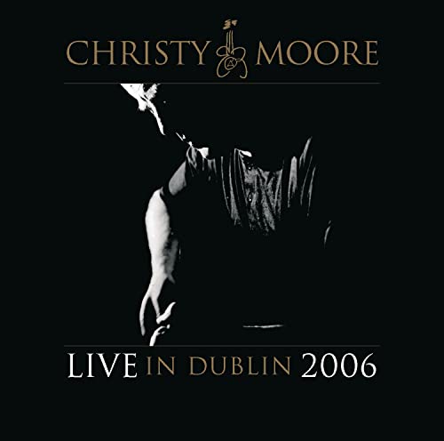 Christy Moore's Live in Dublin 2006 (double CD and DVD) | A Green