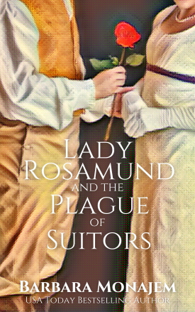 Lady Rosamund and the Plague of Suitors by Barbara Monajem