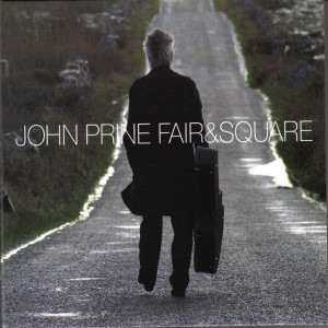 cover, Fair and Square: John Prine, carrying a guitar case, walking down a country lane with his back to the camera