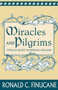 cover, Miracles and Pilgrims: Popular Beliefs in Medieval England 