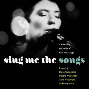 cover, Sing Me The Songs: Celebrating The Works Of Kate McGarrigle