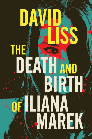 The Death and Birth of Iliana Marek by David Liss